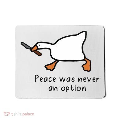 Peace Was Never An Option Funny Goose Mousepad