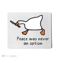 Peace Was Never An Option Funny Goose Mousepad thumb 0