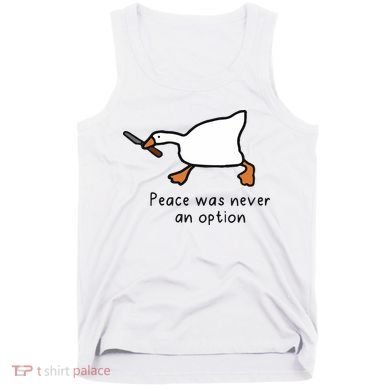 Peace Was Never An Option Funny Goose Tank Top