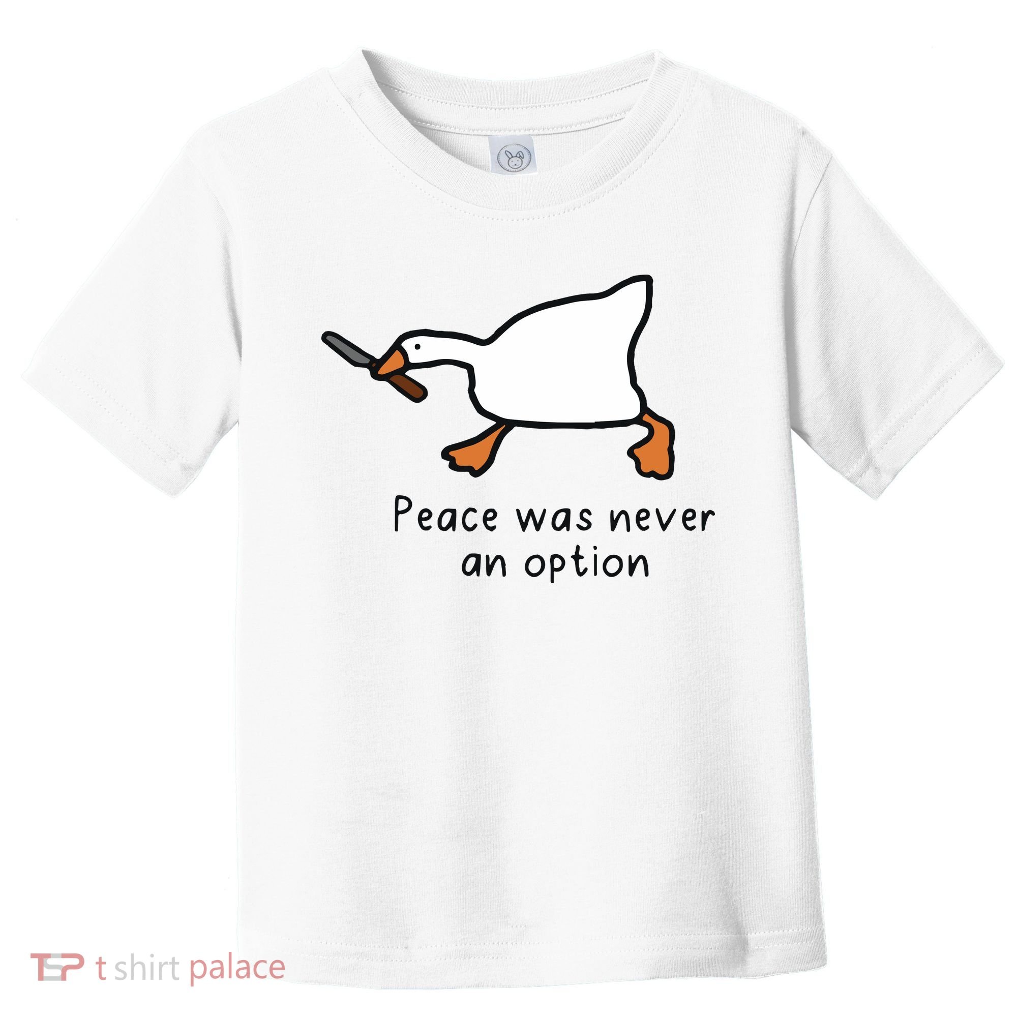 Peace Was Never An Option Funny Goose Toddler T-Shirt