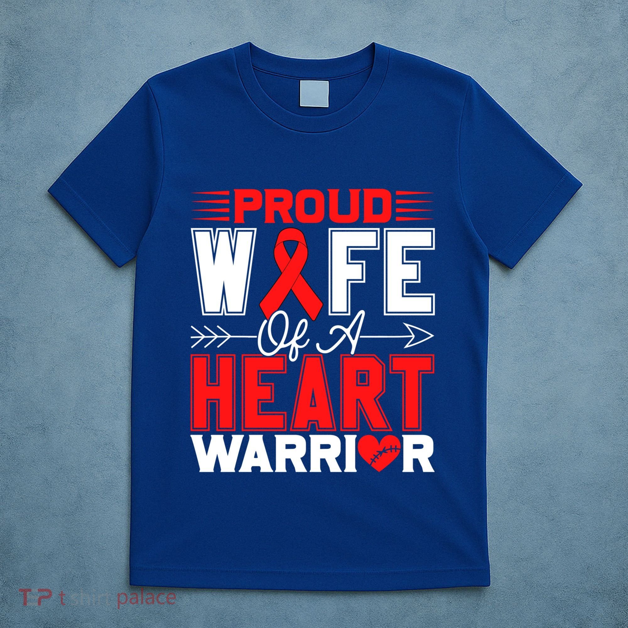 Proud Wife Of A Heart Warrior Heart Disease Awareness Month Gift T-Shirt