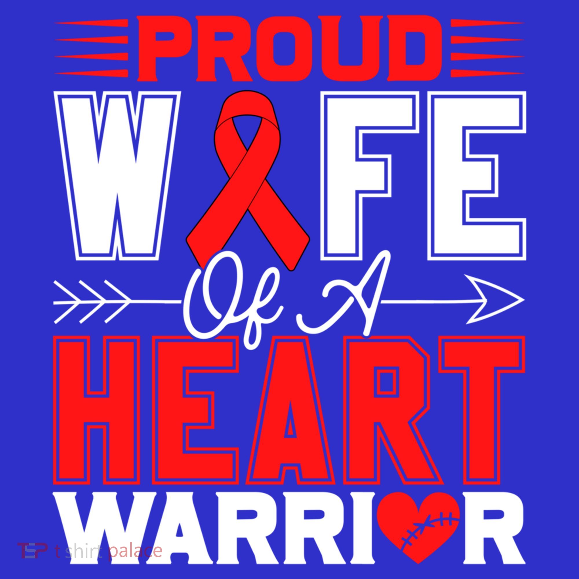 Proud Wife Of A Heart Warrior Heart Disease Awareness Month Gift T-Shirt