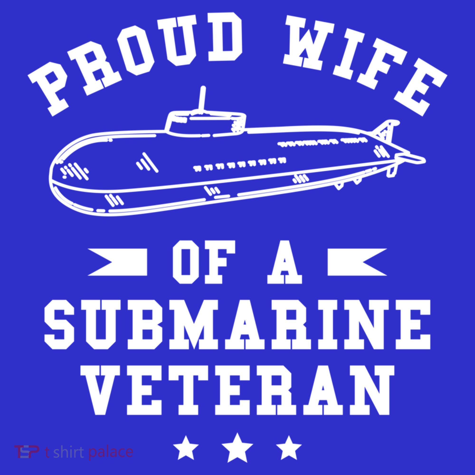 Proud Wife Of A Submarine Veteran Veterans Day Cute Gift T-Shirt