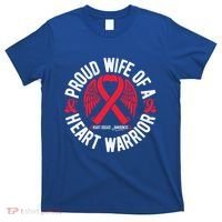 Proud Wife Of A Heart Warrior Chd Heart Disease Awareness Gift T-Shirt thumb 0