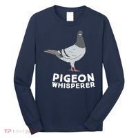 Pigeon Whisperer Pigeon Bird Cute Pigeon Whisperer Birds Long Sleeve Shirt thumb 0
