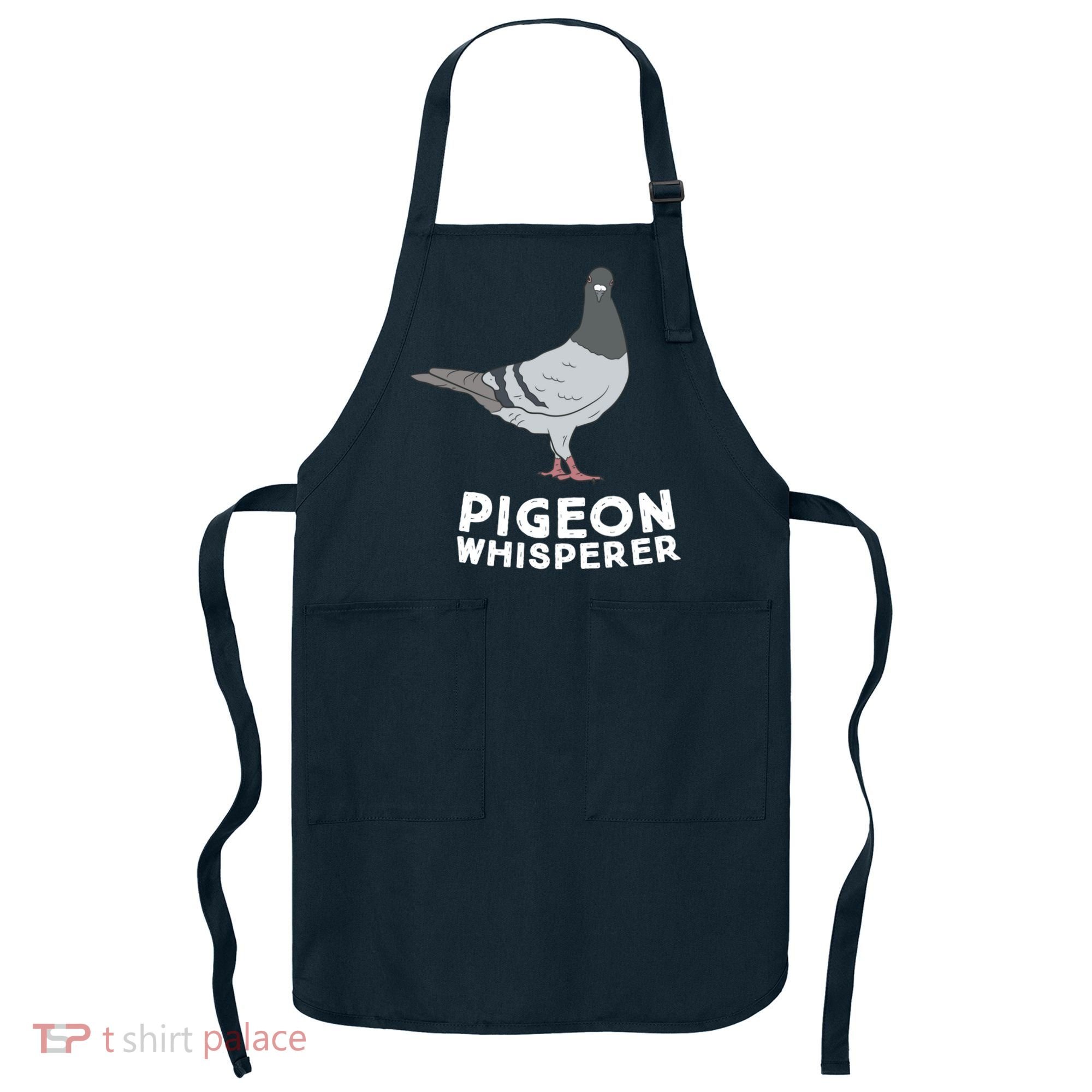 Pigeon Whisperer Pigeon Bird Cute Pigeon Whisperer Birds Apron