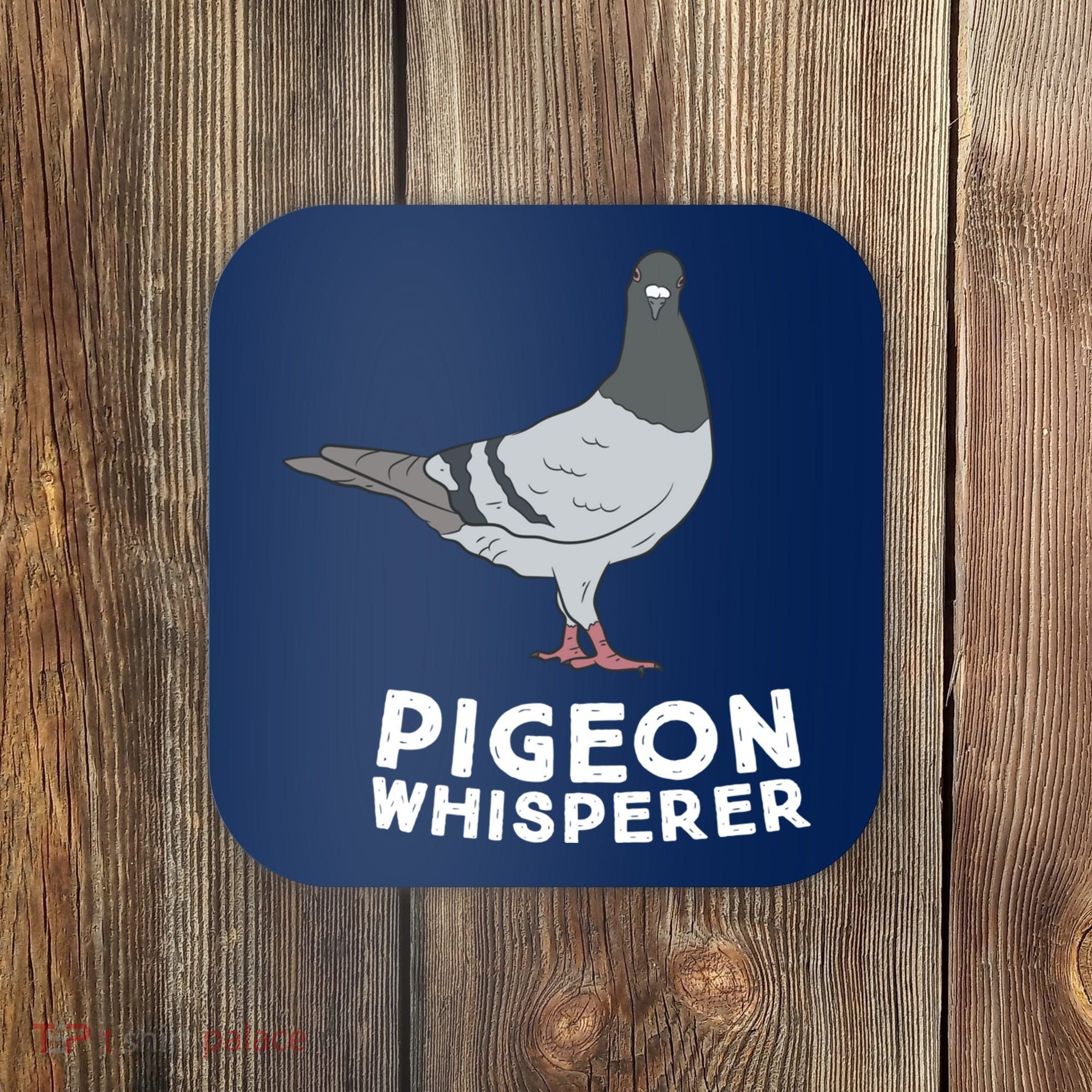 Pigeon Whisperer Pigeon Bird Cute Pigeon Whisperer Birds Coaster