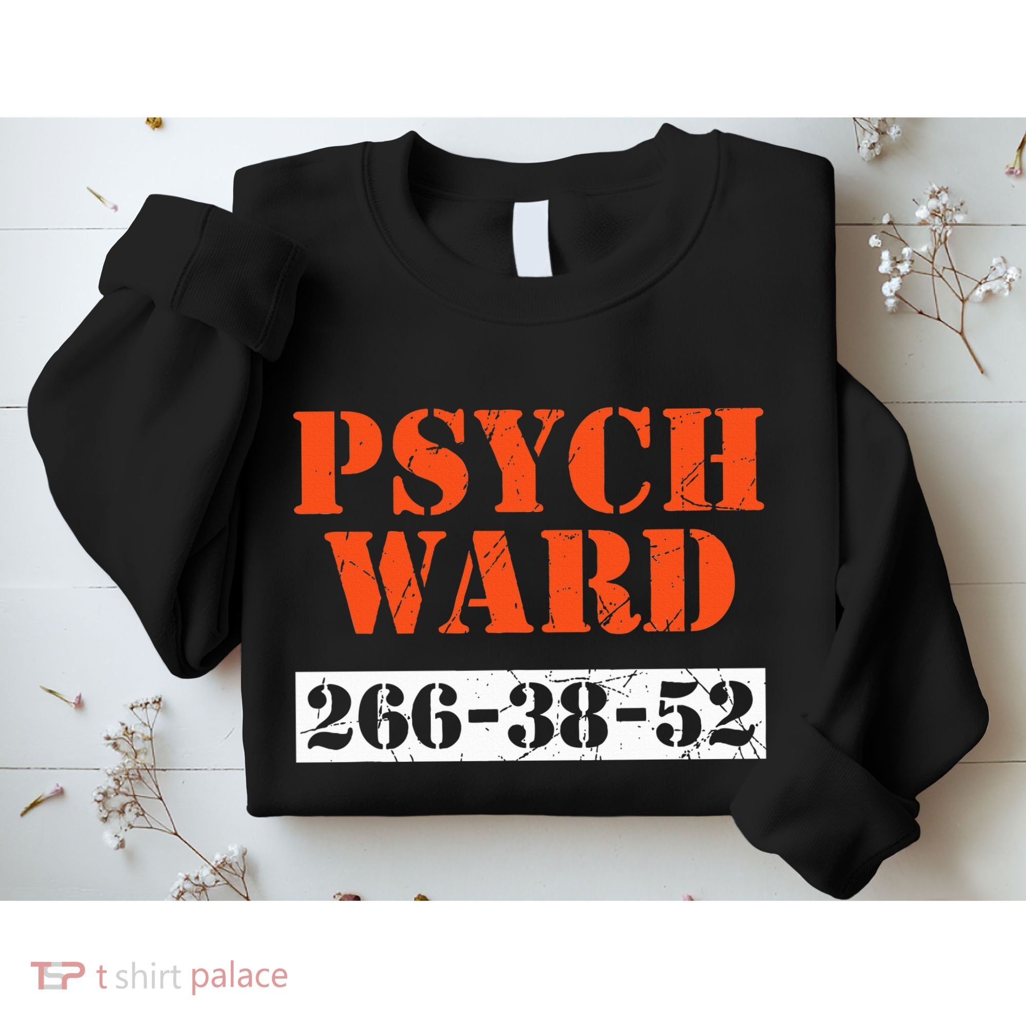 Psych Ward Patient Mental Hospital Crazy Psych Sweatshirt