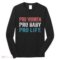 Pro Women Pro Baby Pro Life Long Sleeve Shirt thumb 0