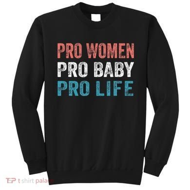 Pro Women Pro Baby Pro Life Sweatshirt