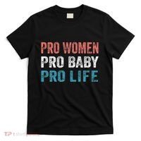 Pro Women Pro Baby Pro Life T-Shirt thumb 0