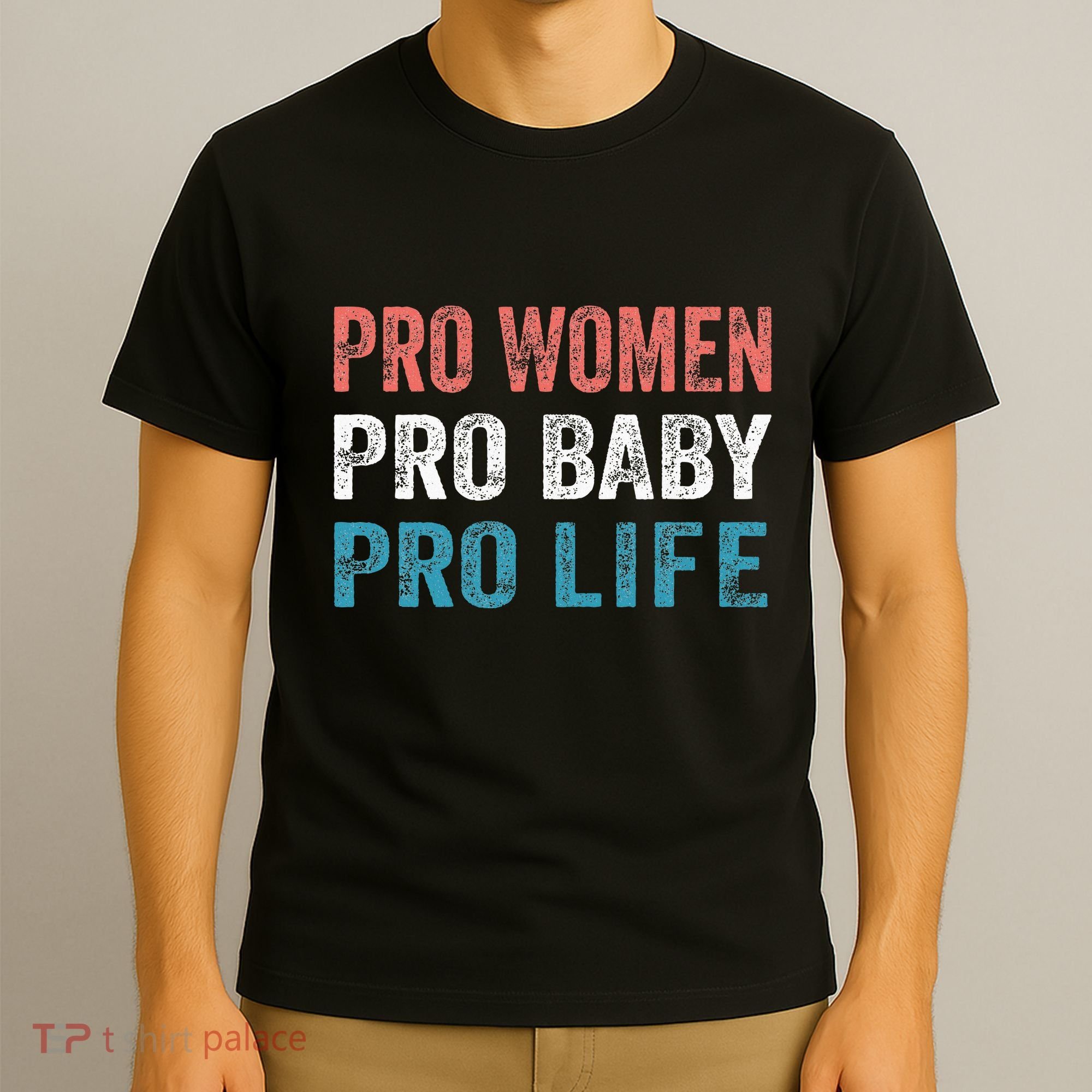 Pro Women Pro Baby Pro Life T-Shirt