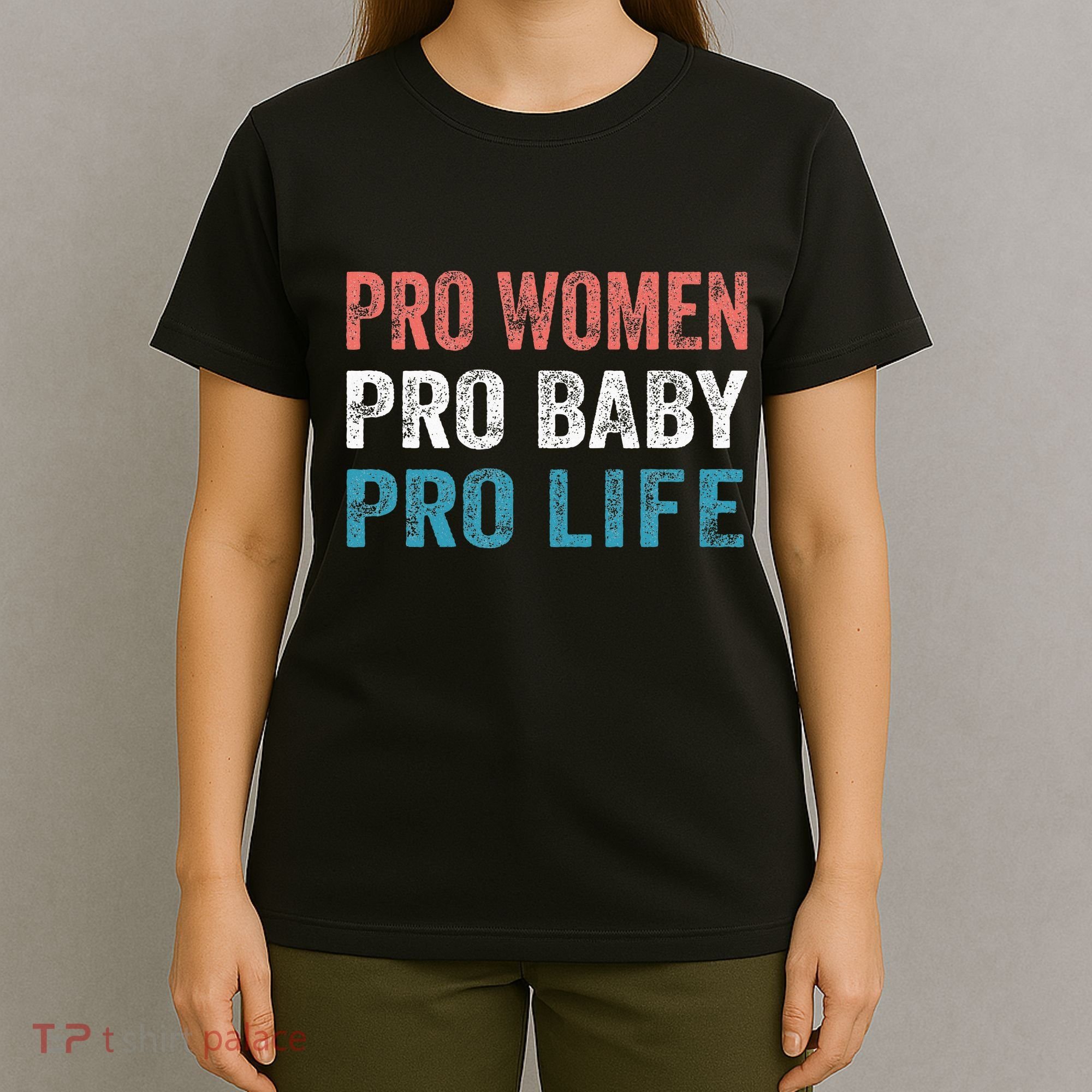 Pro Women Pro Baby Pro Life T-Shirt