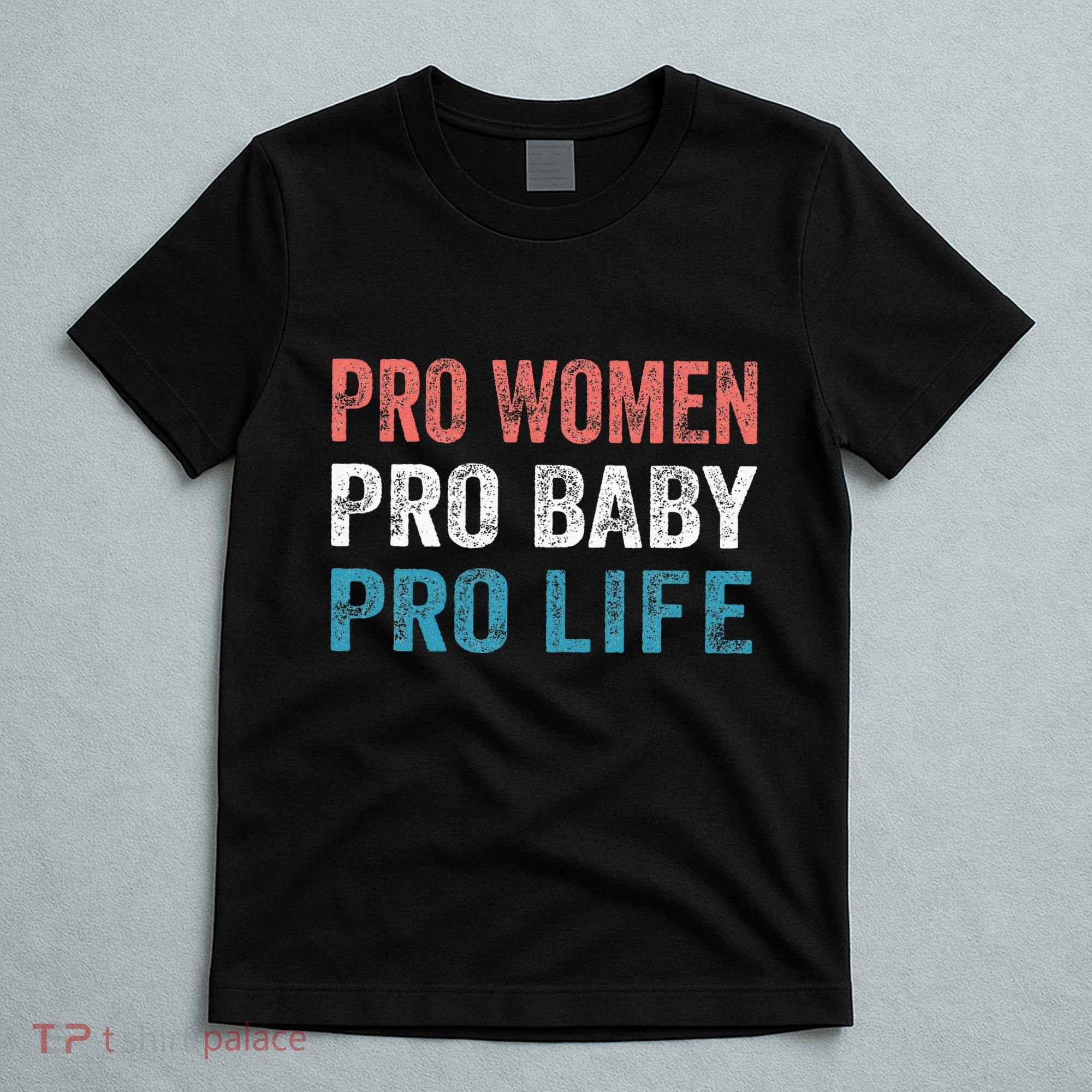 Pro Women Pro Baby Pro Life T-Shirt