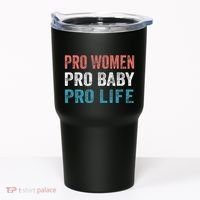 Pro Women Pro Baby Pro Life Tumbler thumb 0