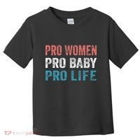 Pro Women Pro Baby Pro Life Toddler T-Shirt thumb 0