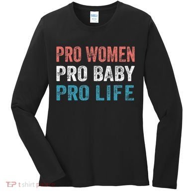 Pro Women Pro Baby Pro Life Women's Long Sleeve Shirt
