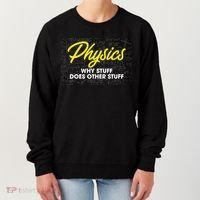 Physics Why Stuff Does Other Stuff I Funny Physicist Gift Women's Sweatshirt thumb 0