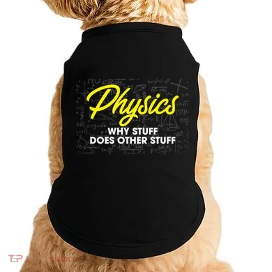 Physics Why Stuff Does Other Stuff I Funny Physicist Gift Doggie Tank