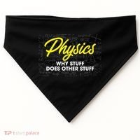 Physics Why Stuff Does Other Stuff I Funny Physicist Gift USA-Made Doggie Bandana thumb 0