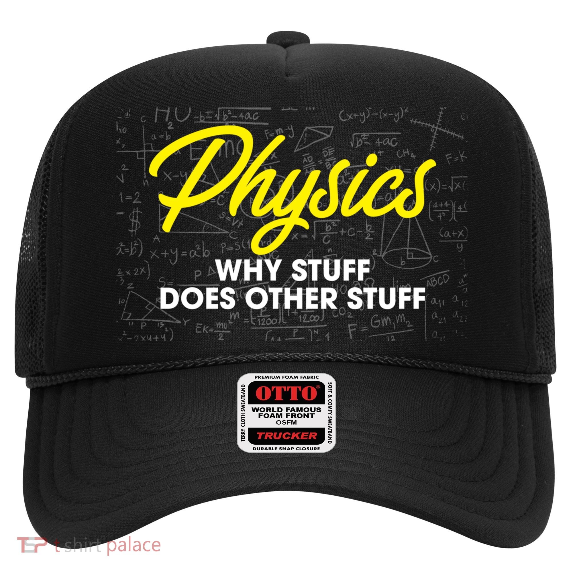 Physics Why Stuff Does Other Stuff I Funny Physicist Gift Hat