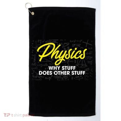 Physics Why Stuff Does Other Stuff I Funny Physicist Gift Golf Towel