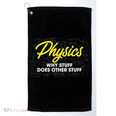 Physics Why Stuff Does Other Stuff I Funny Physicist Gift Golf Towel