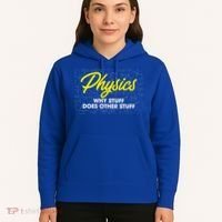 Physics Why Stuff Does Other Stuff I Funny Physicist Gift Hoodie thumb 5