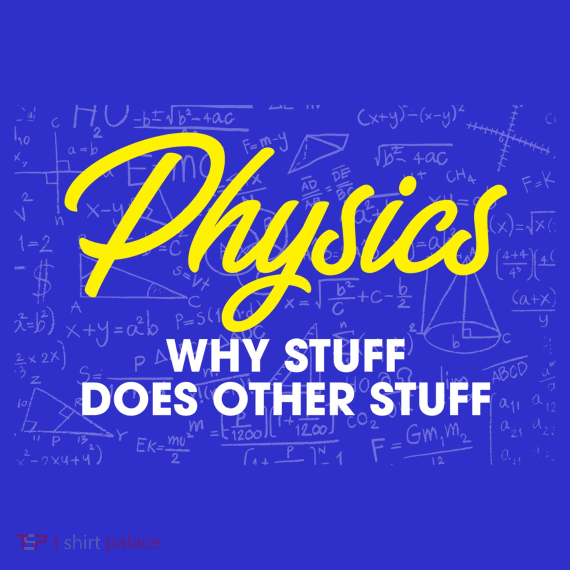 Physics Why Stuff Does Other Stuff I Funny Physicist Gift Sweatshirt