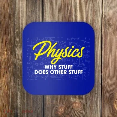 Physics Why Stuff Does Other Stuff I Funny Physicist Gift Coaster