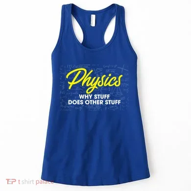 Physics Why Stuff Does Other Stuff I Funny Physicist Gift Women's Tank Top