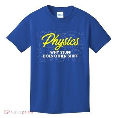 Physics Why Stuff Does Other Stuff I Funny Physicist Gift Kids T-Shirt