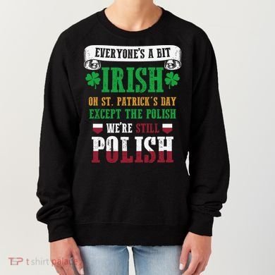 Polish We're Still Polish On St. Patrick's Day Women's Sweatshirt