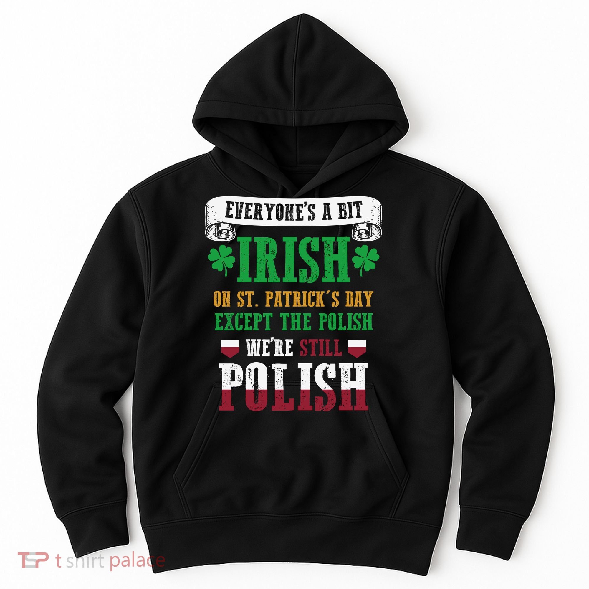 Polish We're Still Polish On St. Patrick's Day Hoodie
