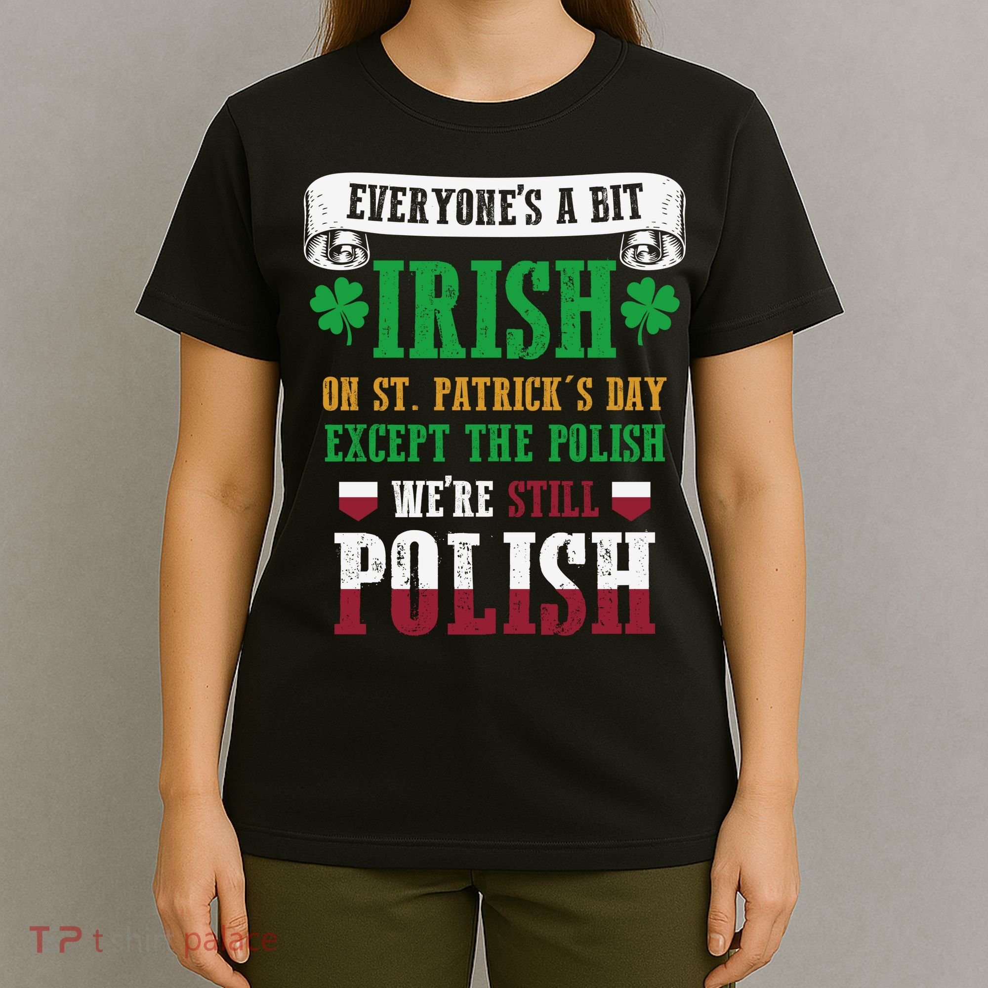 Polish We're Still Polish On St. Patrick's Day T-Shirt