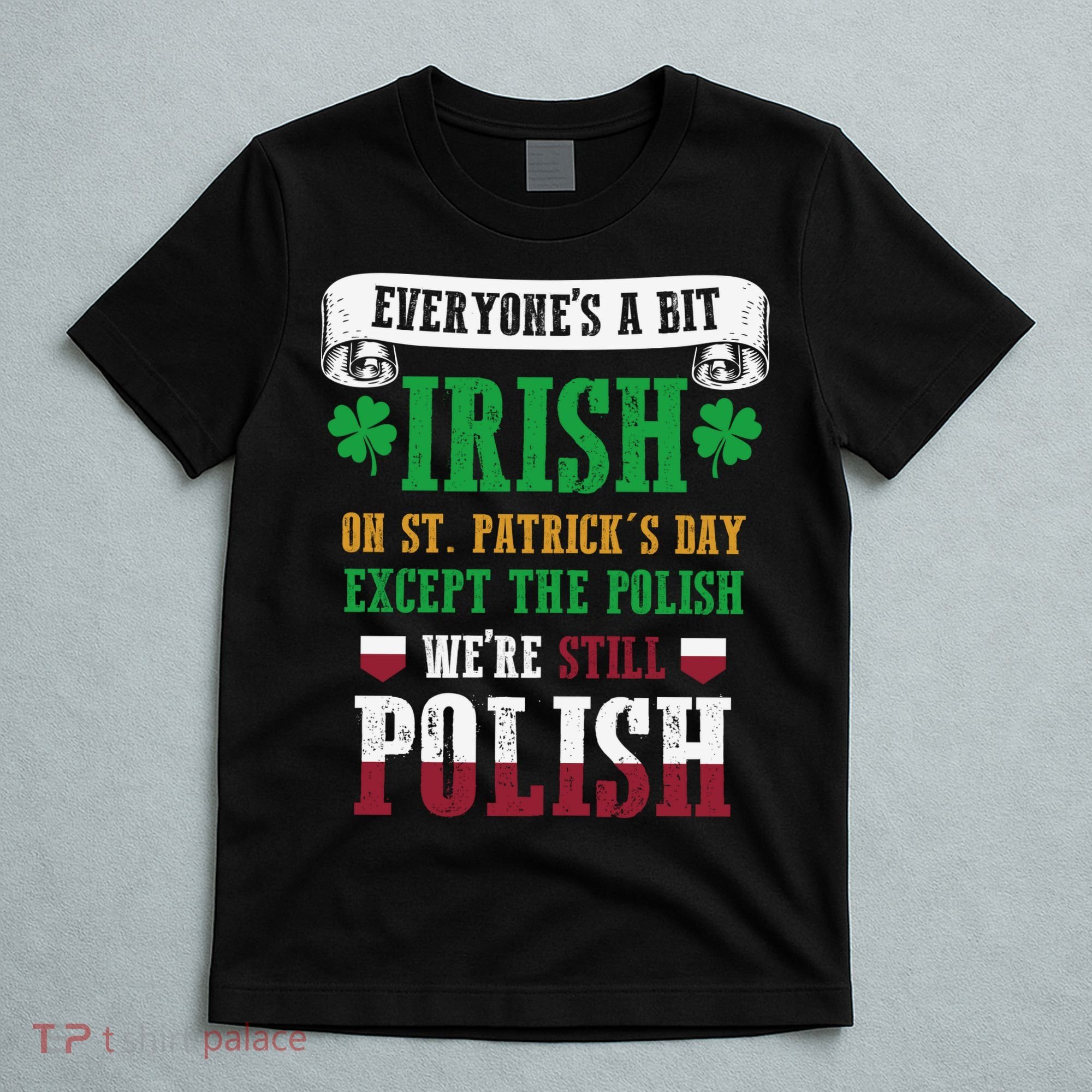 Polish We're Still Polish On St. Patrick's Day T-Shirt