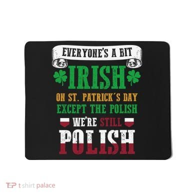 Polish We're Still Polish On St. Patrick's Day Mousepad