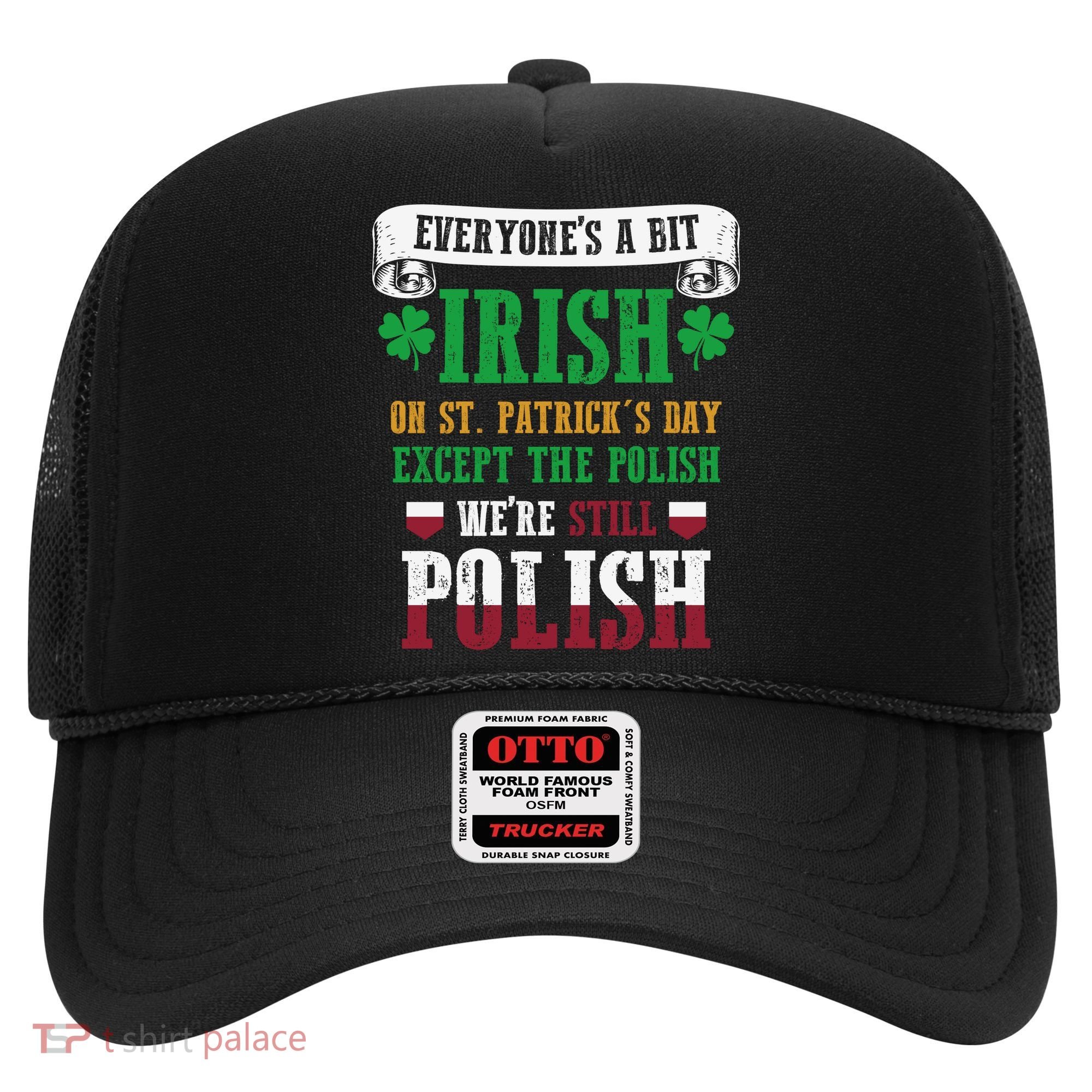 Polish We're Still Polish On St. Patrick's Day Hat