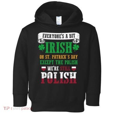 Polish We're Still Polish On St. Patrick's Day Toddler Hoodie