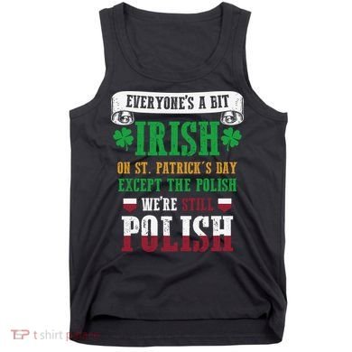 Polish We're Still Polish On St. Patrick's Day Tank Top