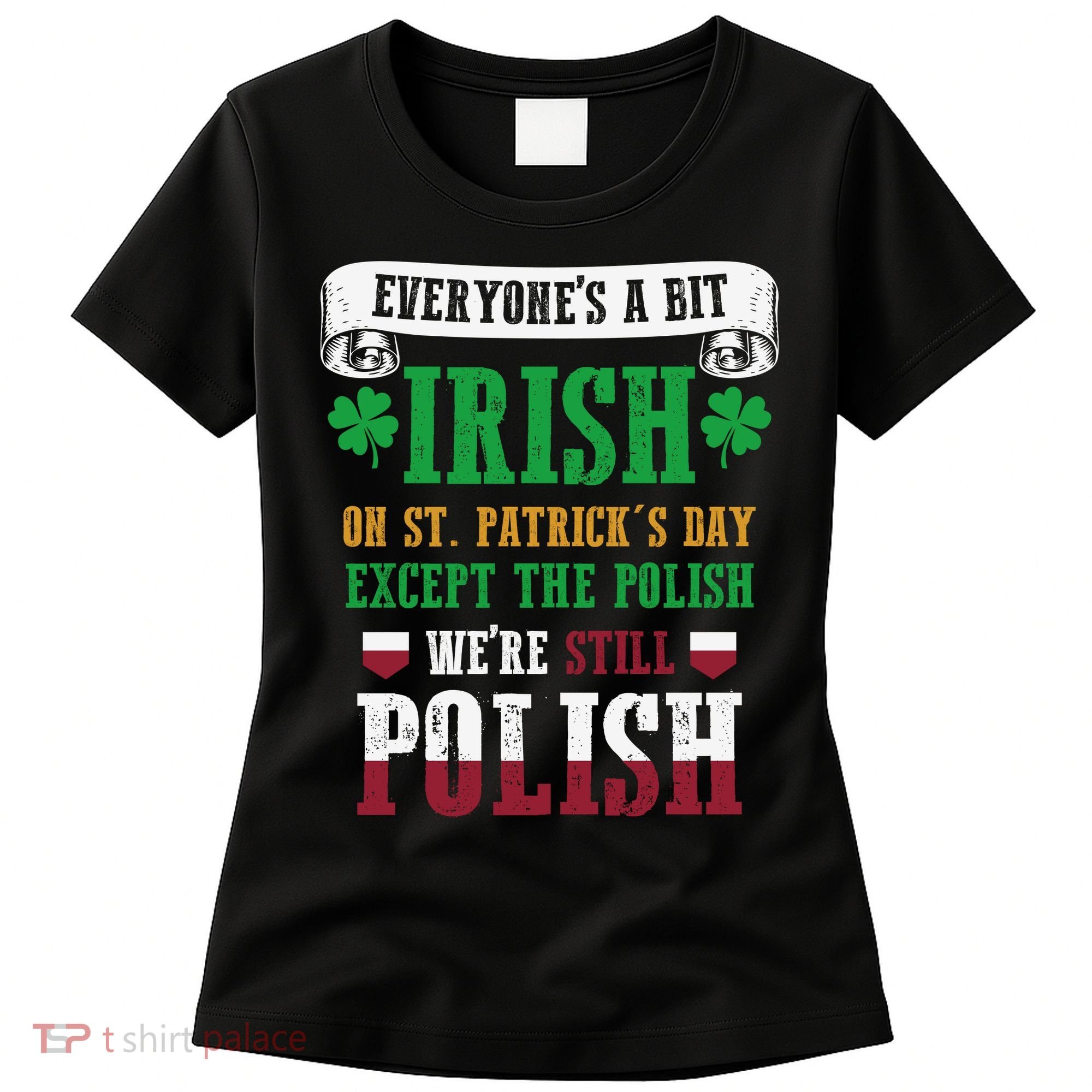 Polish We're Still Polish On St. Patrick's Day Women's T-Shirt