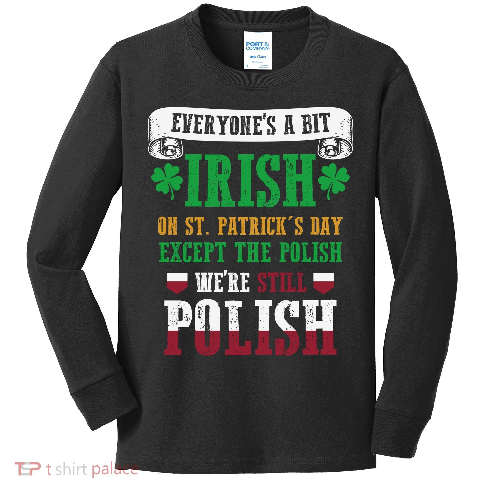 Polish We're Still Polish On St. Patrick's Day Kids Long Sleeve Shirt
