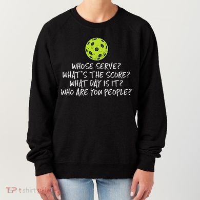 Pickleball Whose Serve Whats Score Pickle Ball Women's Sweatshirt