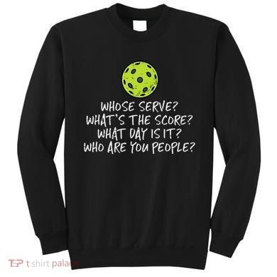 Pickleball Whose Serve Whats Score Pickle Ball Sweatshirt