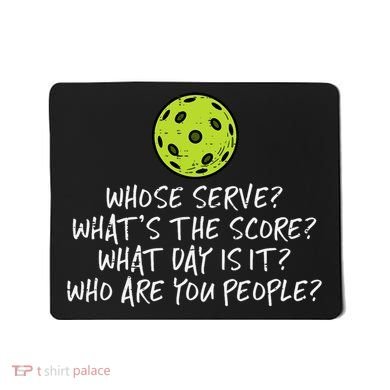 Pickleball Whose Serve Whats Score Pickle Ball Mousepad