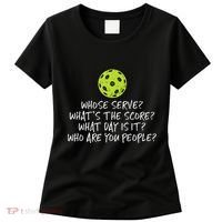 Pickleball Whose Serve Whats Score Pickle Ball Women's T-Shirt thumb 0