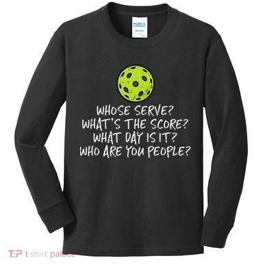 Pickleball Whose Serve Whats Score Pickle Ball Kids Long Sleeve Shirt