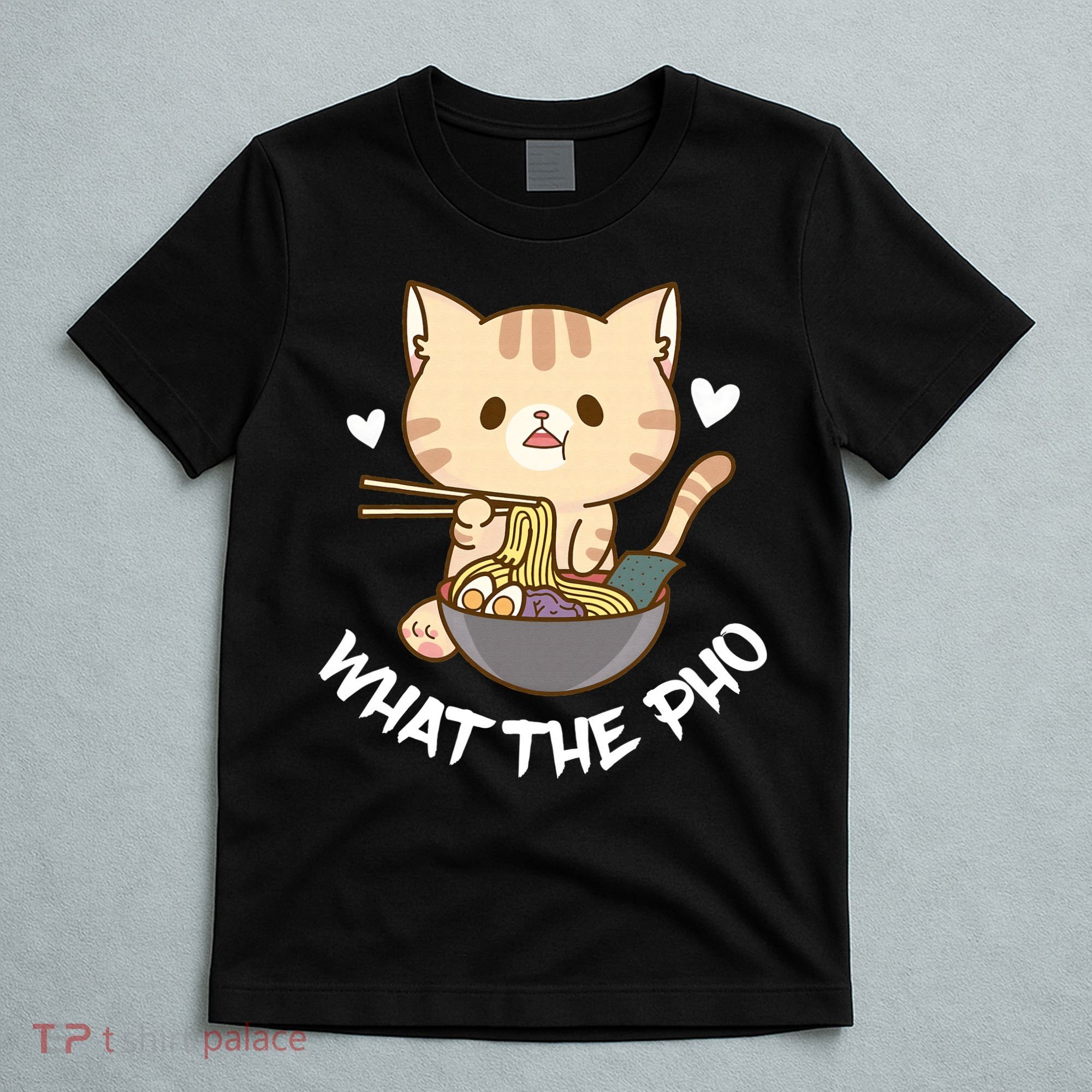Pho What The Pho Cute Cat Vietnamese Food Pho Soup Ra T-Shirt