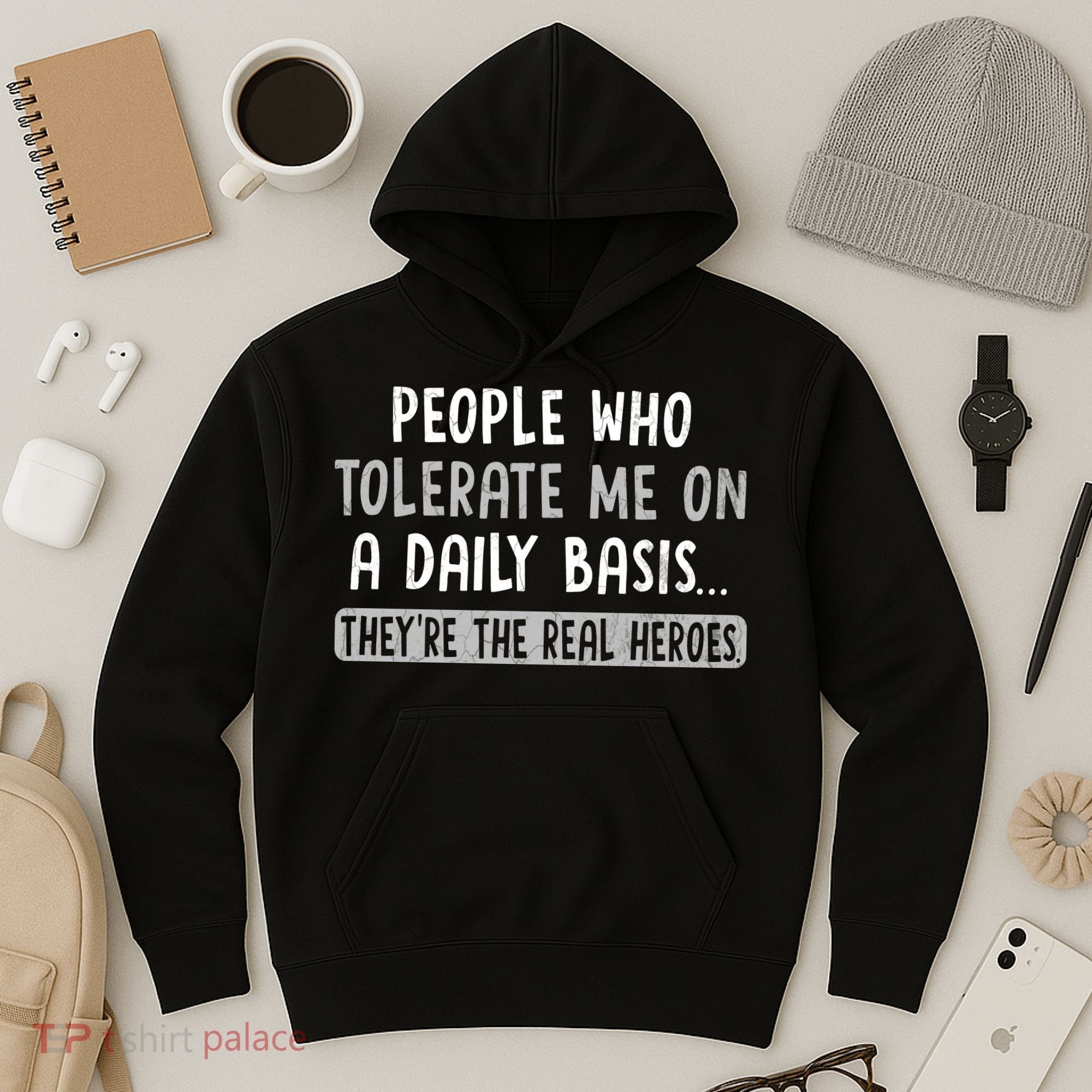People Who Tolerate Me On A Daily Basis Funny Sarcastic Hoodie