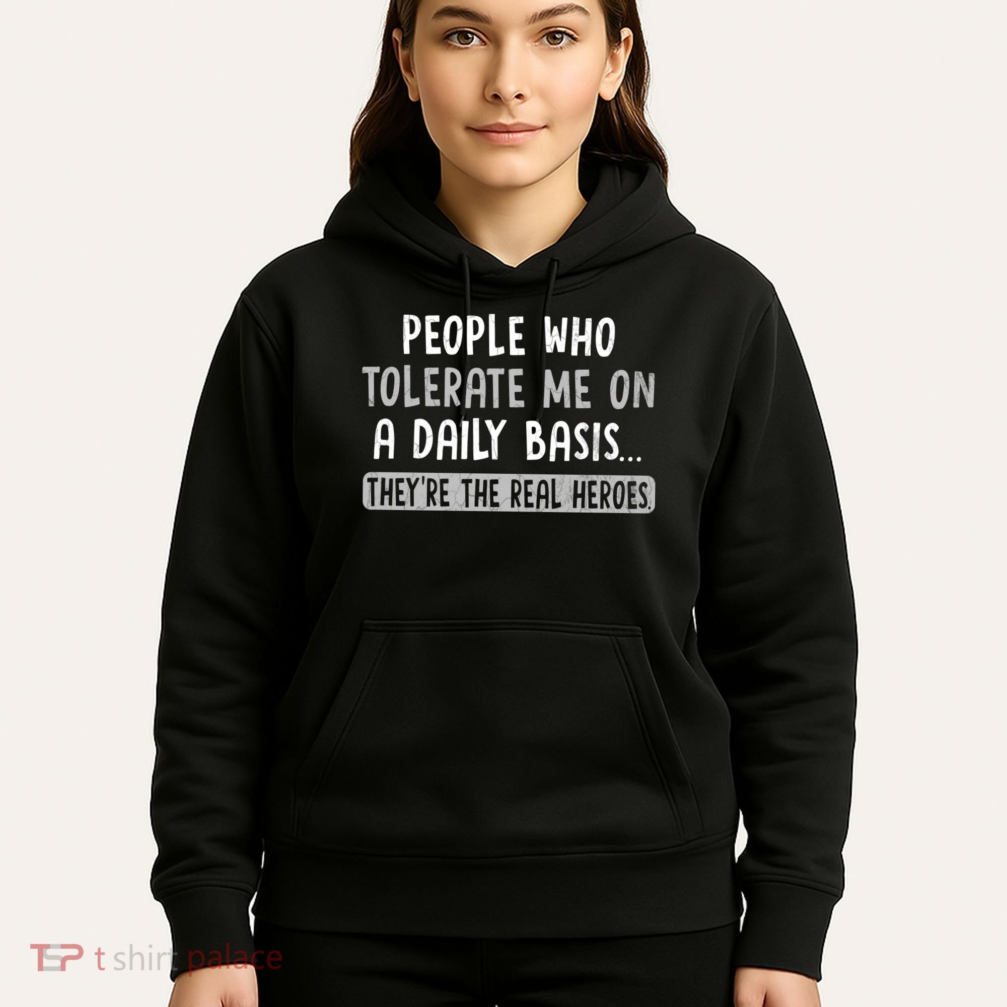 People Who Tolerate Me On A Daily Basis Funny Sarcastic Hoodie